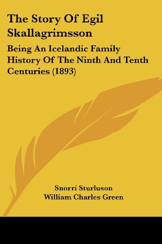 The Story Of Egil Skallagrimsson: Being An Icelandic Family History Of The Ninth And Tenth Centuries