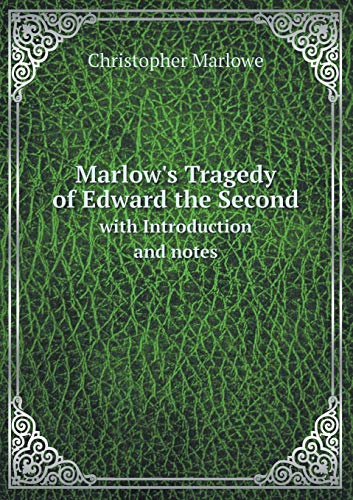 Marlow's Tragedy of Edward the Second with Introduction and notes