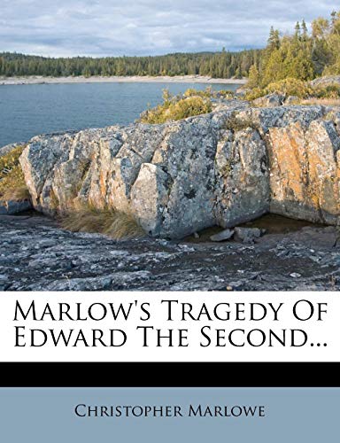 Marlow's Tragedy Of Edward The Second...