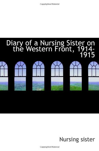 Diary of a Nursing Sister on the Western Front, 1914-1915