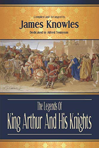 The Legends Of King Arthur And His Knights
