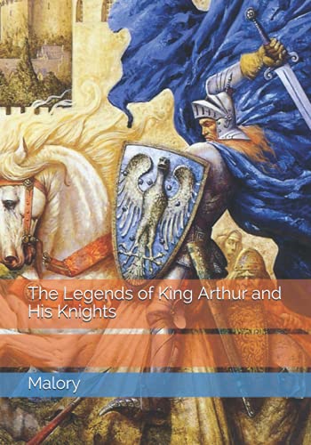 The Legends of King Arthur and His Knights