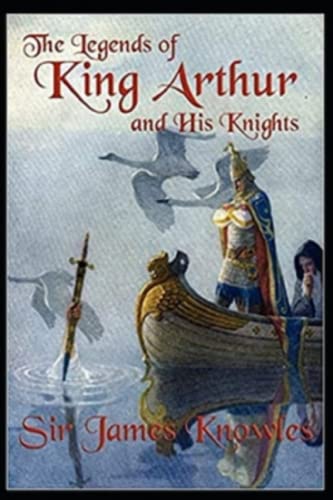 The Legends Of King Arthur And His Knights by James Knowles illustrated