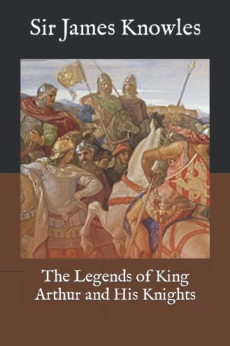 The Legends of King Arthur and His Knights