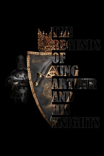 The Legends Of King Arthur And His Knights: With Original Illustrations