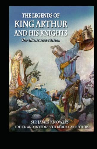 The Legends Of King Arthur And His Knights by James Knowles illustrated