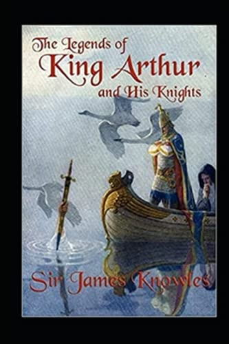 The Legends Of King Arthur And His Knights illustrated