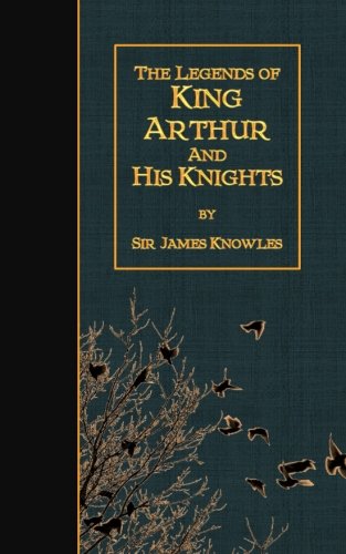 The Legends of King Arthur and His Knights