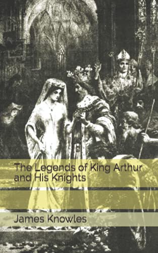 The Legends of King Arthur and His Knights
