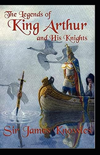 The Legends Of King Arthur And His Knights by James Knowles illustrated