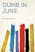 Dumb in June