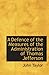 A Defence of the Measures of the Administration of Thomas Jefferson