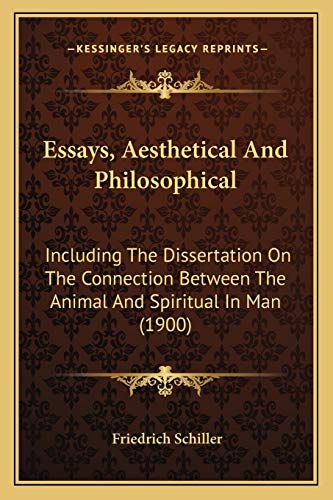 Essays, Aesthetical And Philosophical: Including The Dissertation On The Connection Between The Animal And Spiritual In Man