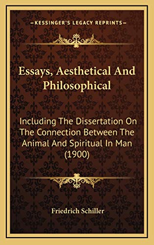 Essays, Aesthetical And Philosophical: Including The Dissertation On The Connection Between The Animal And Spiritual In Man
