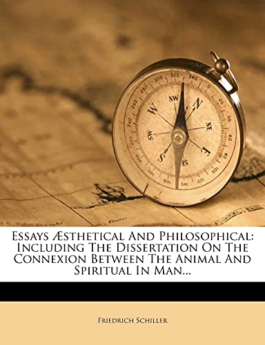 Essays Æsthetical And Philosophical: Including The Dissertation On The Connexion Between The Animal And Spiritual In Man...