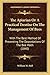 The Apiarian Or A Practical Treatise On The Management Of Bees: With The Best Method Of Preventing The Depredations Of The Bee Moth (1840)