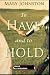 To Have and To Hold By Mary Johnston  by Mary    Johnston