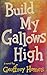 Build My Gallows High