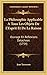La Philosophie Applicable A Tous Les Objets De L'Esprit Et De La Raison: Ouvrage En Reflexions Detachees (1754) (French Edition)