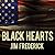 Black Hearts One Platoon's Descent into Madness in Iraq's Triangle of Death by Jim Frederick