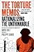 The Torture Memos: Rationalizing the Unthinkable