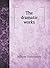 The dramatic works of William Shakespeare