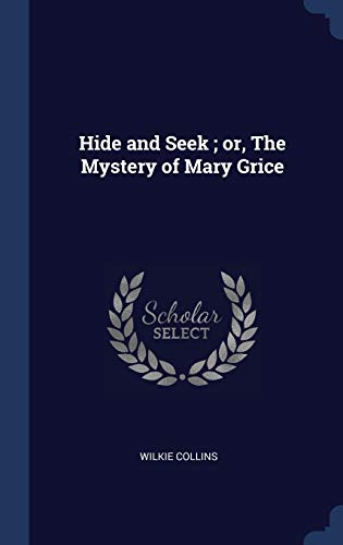 Hide and Seek ; or, The Mystery of Mary Grice
