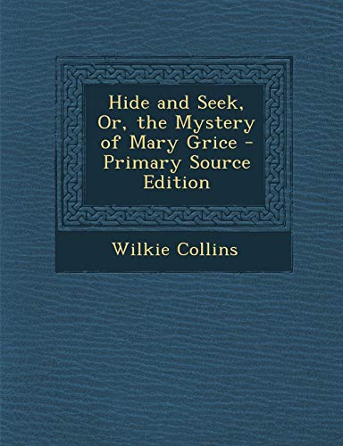 Hide and Seek, Or, the Mystery of Mary Grice