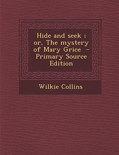 Hide and seek ; or, The mystery of Mary Grice