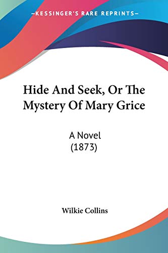 Hide And Seek, Or The Mystery Of Mary Grice: A Novel
