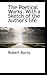 The Poetical Works. With a Sketch of the Author's life