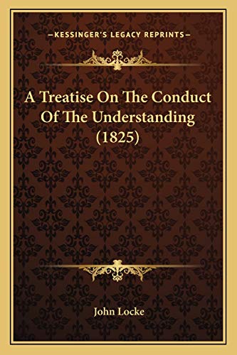 A Treatise On The Conduct Of The Understanding