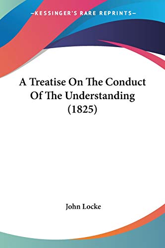 A Treatise On The Conduct Of The Understanding