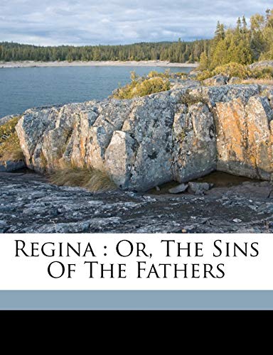 Regina: or, The sins of the fathers