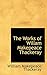 The Works of Willam Makepeace Thackeray