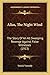 Alias, The Night Wind: The Story Of An All Sweeping Revenge Against False Witnesses (1913)