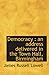 Democracy : an address delivered in the Town Hall, Birmingham