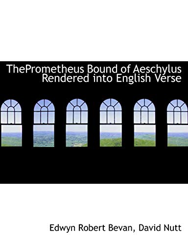 ThePrometheus Bound of Aeschylus Rendered into English Verse