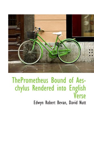 ThePrometheus Bound of Aeschylus Rendered into English Verse