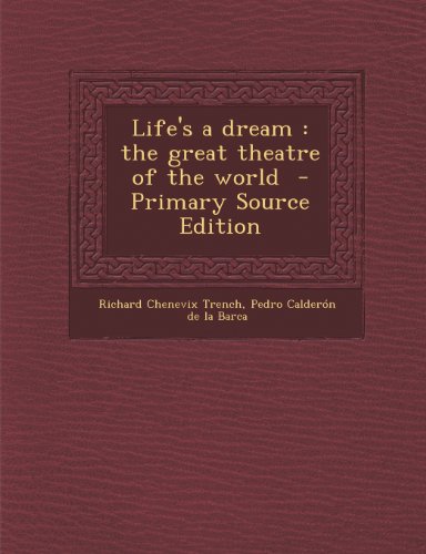Life's a dream: the great theatre of the world - Primary Source Edition
