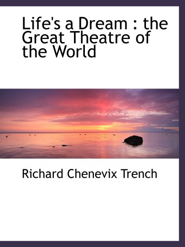Life's a Dream : the Great Theatre of the World