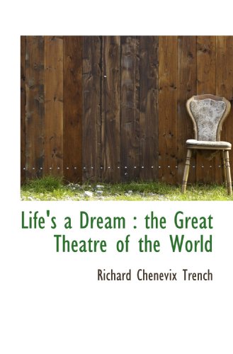 Life's a Dream : the Great Theatre of the World