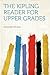 The Kipling Reader for Upper Grades