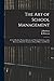 The Art of School Management: a Text-book for Normal Schools and Normal Institutes, and a Reference Book for Teachers, School Offices and Parents