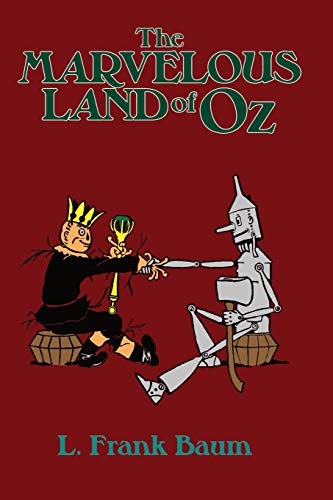 The Marvelous Land of OZ: Being an account of the further adventures of the Scarecrow and Tin Woodman