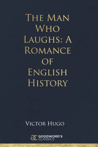 The Man Who Laughs: A Romance of English History