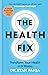 The Health Fix: Transform your Health in 8 Weeks