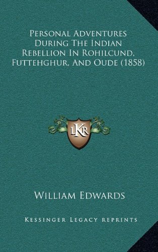Personal Adventures During The Indian Rebellion In Rohilcund, Futtehghur, And Oude