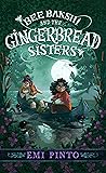 Bee Bakshi and the Gingerbread Sisters by Emi Pinto Bee Bakshi and the Gingerbread Sisters by Emi Pinto