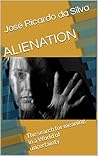 ALIENATION: The search for meaning in a World of uncertainty